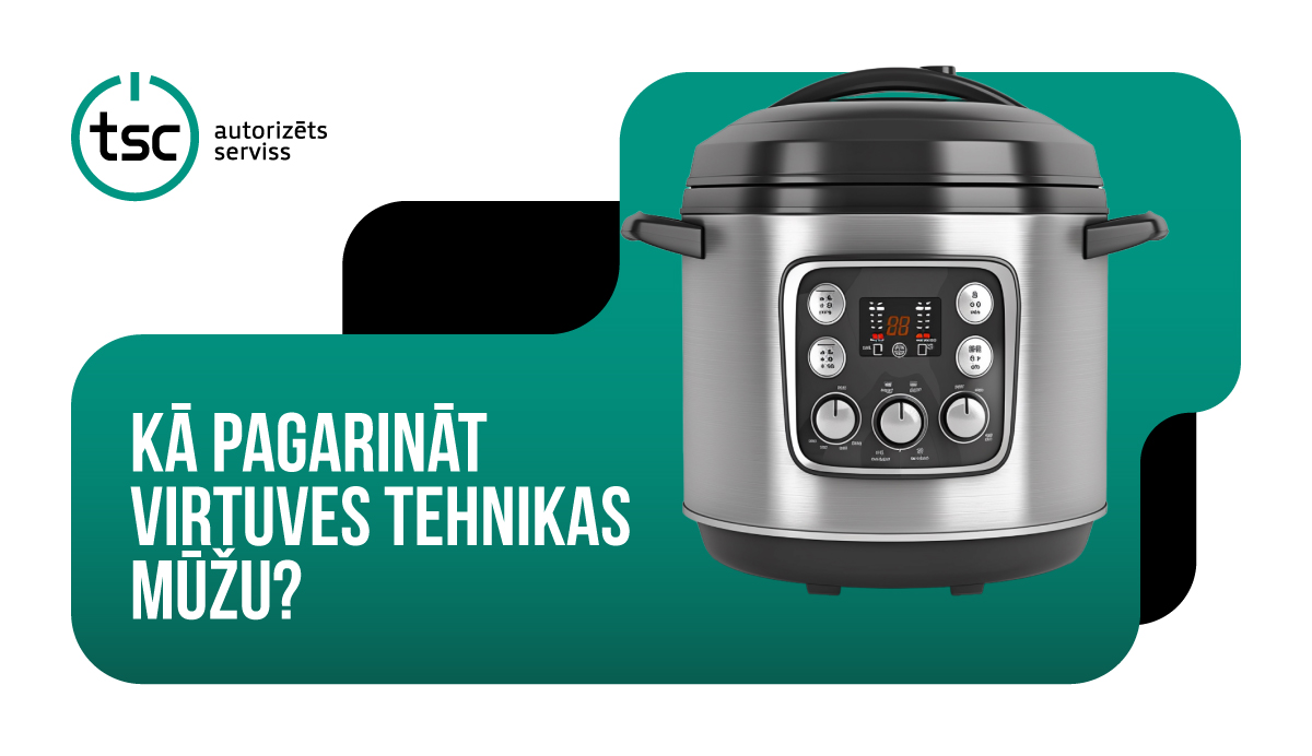 Kā pagarināt virtuves tehnikas mūžu?